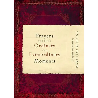 Prayers for Life's Ordinary and Extraordinary Moments