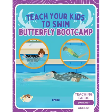 Teach Your Kids To Swim Butterfly Bootcamp: Teaching Guide For Swimming Teachers & Parents