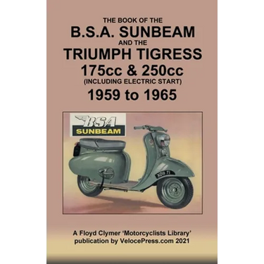 BOOK OF THE BSA SUNBEAM & TRIUMPH TIGRESS 175cc & 250cc SCOOTERS 1959 TO 1965