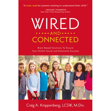 Wired and Connected: Brain-Based Solution To Ensure Your Child's Social and Emotional Success