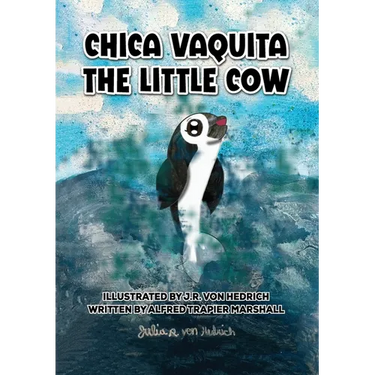 Chica Vaquita: The Little Cow: The Little Cow