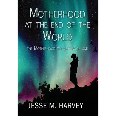 Motherhood at the End of the World