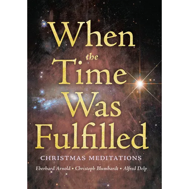 When the Time Was Fulfilled: Christmas Meditations