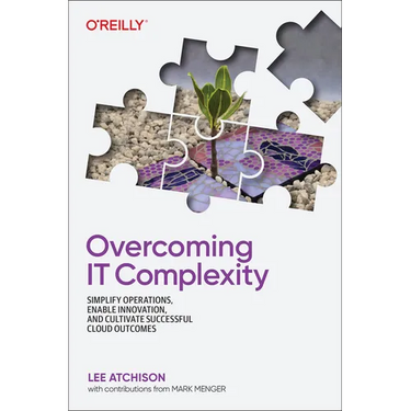 Overcoming It Complexity: Simplify Operations, Enable Innovation, and Cultivate Successful Cloud Outcomes