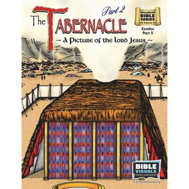The Tabernacle Part 2, A Picture of the Lord Jesus: Old Testament Volume 10: Exodus Part 5