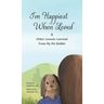 I'm Happiest When Loved: & Other Lessons Learned from My Pet Rabbit