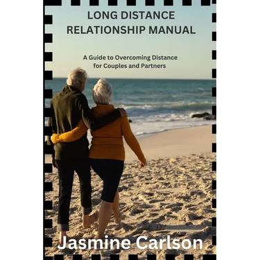 Long Distance Relationship Manual: A Guide to Overcoming Distance for Couples and Partners
