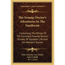 The Swamp Doctor's Adventures In The Southwest: Containing The Whole Of The Louisiana Swamp Doctor; Streaks Of Squatter Life And Far-Western Scenes