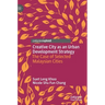 Creative City as an Urban Development Strategy: The Case of Selected Malaysian Cities