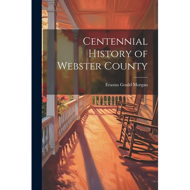Centennial History of Webster County