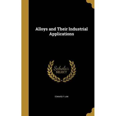 Alloys and Their Industrial Applications