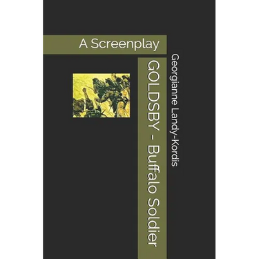 GOLDSBY - Buffalo Soldier: A Screenplay Based on Fred Staff's novel "Sergeant Goldsby and the 10th Cavalry"
