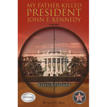 My Father Killed President John F. Kennedy: A Memoir: Revised Edition