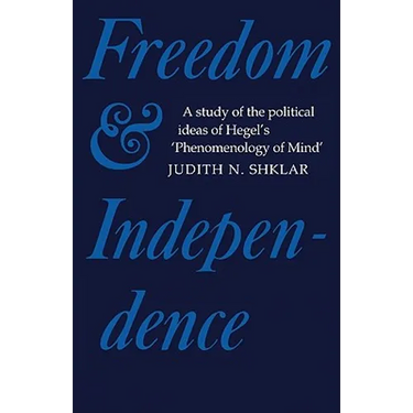 Freedom and Independence: A Study of the Political Ideas of Hegel's Phenomenology of Mind