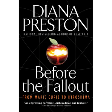 Before the Fallout: From Marie Curie to Hiroshima
