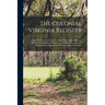 The Colonial Virginia Register: A List Of Governors, Councillors And Other Higher Officials, And Also Of Members Of The House Of Burgesses, And The Re