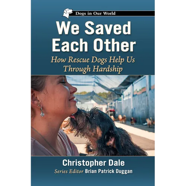 We Saved Each Other: How Rescue Dogs Help Us Through Hardship