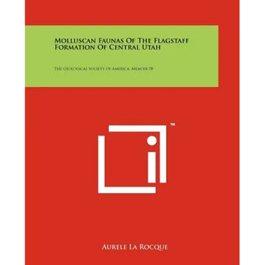 Molluscan Faunas Of The Flagstaff Formation Of Central Utah: The Geological Society Of America, Memoir 78