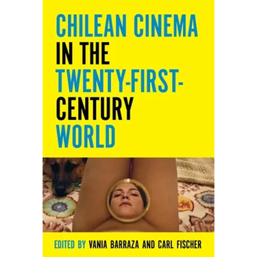 Chilean Cinema in the Twenty-First-Century World
