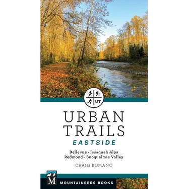 Urban Trails: Eastside: Bellevue, Issaquah Alps, Redmond, Snoqualmie Valley
