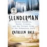 Slenderman: Online Obsession, Mental Illness, and the Violent Crime of Two Midwestern Girls