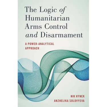 Logic of Humanitarian Arms Control and Disarmament: A Power-Analytical Approach