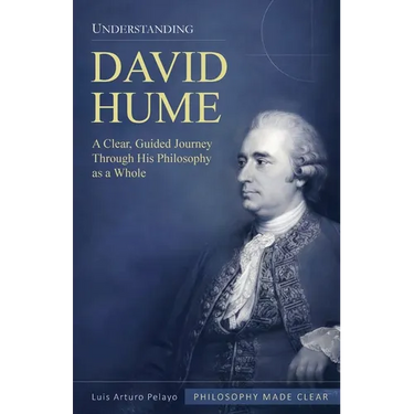 Understanding David Hume: A Clear, Guided Journey Through His Philosophy as a Whole