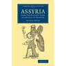 Assyria: From the Earliest Times to the Fall of Nineveh