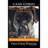 Cane Corso Training Book for Cane Corso Dogs & Puppies By D!G THIS DOG Training, Training Begins from the Car Ride Home, Cane Corso Training