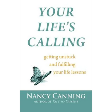 Your Life's Calling: Getting Unstuck and Fulfilling Your Life Lessons