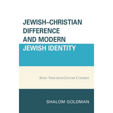 Jewish-Christian Difference and Modern Jewish Identity: Seven Twentieth-Century Converts