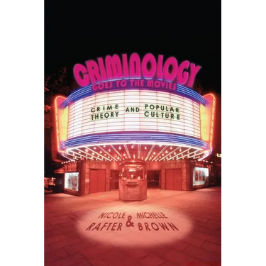 Criminology Goes to the Movies: Crime Theory and Popular Culture