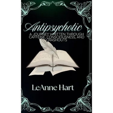 Antipsychotic: A Journey Written Through Caffeine, Consciousness, And Crashouts