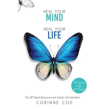Heal Your Mind, Heal Your Life: Develop effective coping strategies to overcome Depression and Anxiety.