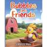Bubbles And Friends