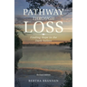 Pathway Through Loss: Finding Hope in the Dark Valleys