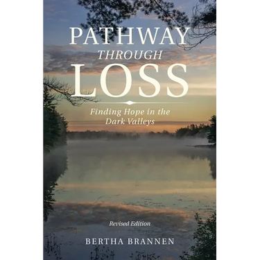 Pathway Through Loss: Finding Hope in the Dark Valleys