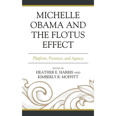 Michelle Obama and the Flotus Effect: Platform, Presence, and Agency