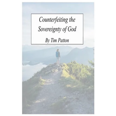 Counterfeiting The Sovereignty of God