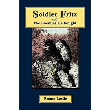 Soldier Fritz and The Enemies He Fought: A Story of the Reformation