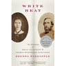 White Heat: The Friendship of Emily Dickinson and Thomas Wentworth Higginson