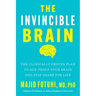 The Invincible Brain: The Clinically Proven Plan to Age-Proof Your Brain and Stay Sharp for Life