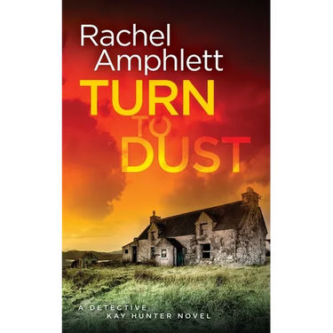 Turn to Dust: A Detective Kay Hunter mystery