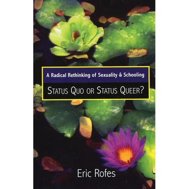 A Radical Rethinking of Sexuality and Schooling: Status Quo or Status Queer?