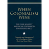 When Colonialism Wins: The Case Against American Statehood for Puerto Rico