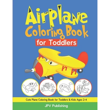 Airplane Coloring Book for Toddlers: Cute Plane Coloring Book for Toddlers & Kids Ages 2-4