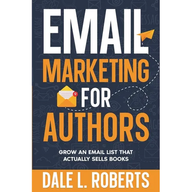 Email Marketing for Authors: Grow an Email List that Actually Sells Books