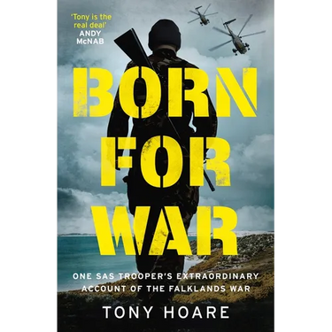 Born for War: One SAS Trooper's Extraordinary Account of the Falklands War