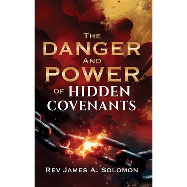 THE DANGER and POWER of HIDDEN COVENANTS