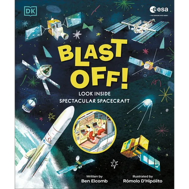 Blast Off!: Look Inside Spectacular Spacecraft
